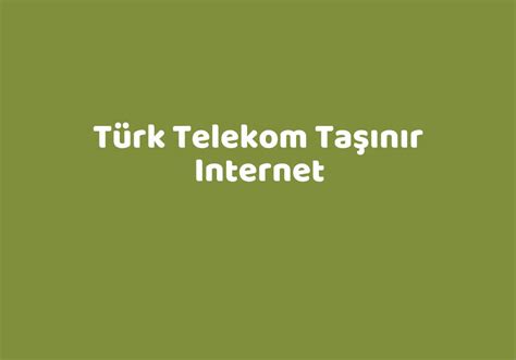 Türk telekom taşınır internet